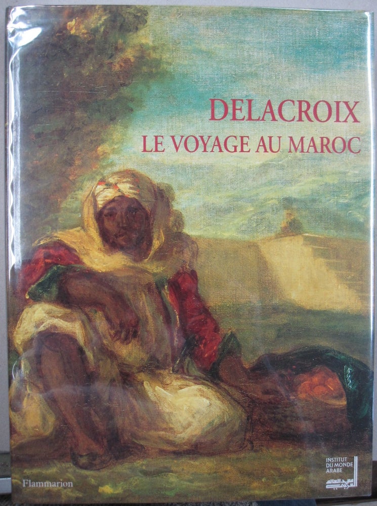 Item #55442 Delacroix Le Voyage au Maroc. Brahim Alaoui.