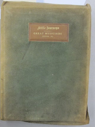Item #55455 Little Journeys to the Homes of Great Musicians Volume Nine New Series. Elbert Hubbard