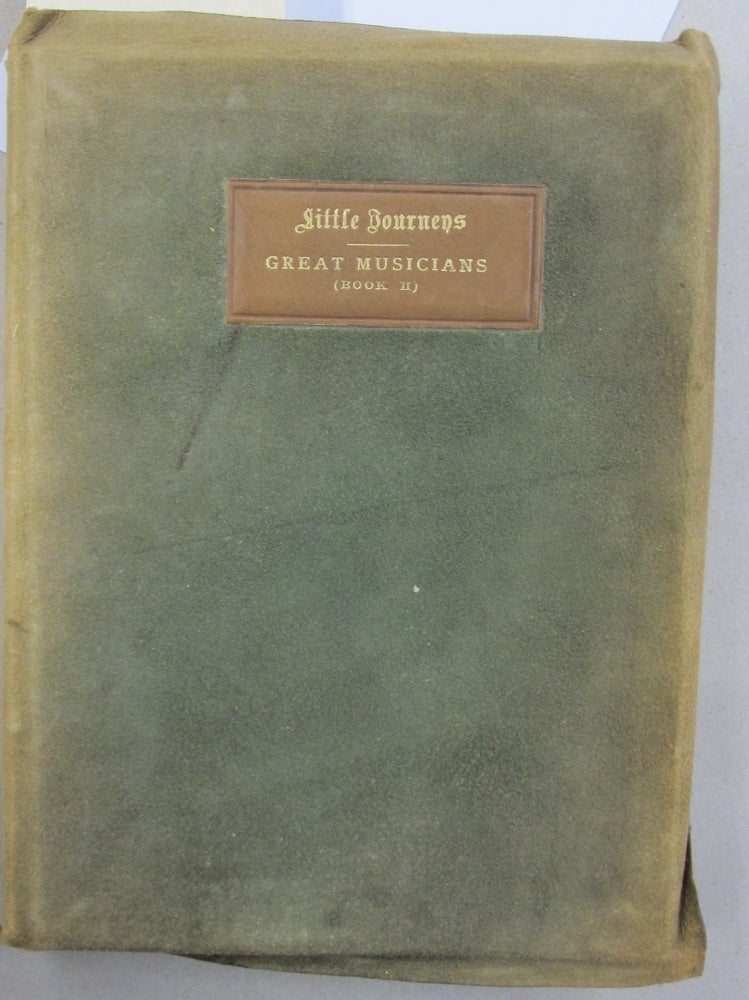 Item #55455 Little Journeys to the Homes of Great Musicians Volume Nine New Series. Elbert Hubbard.