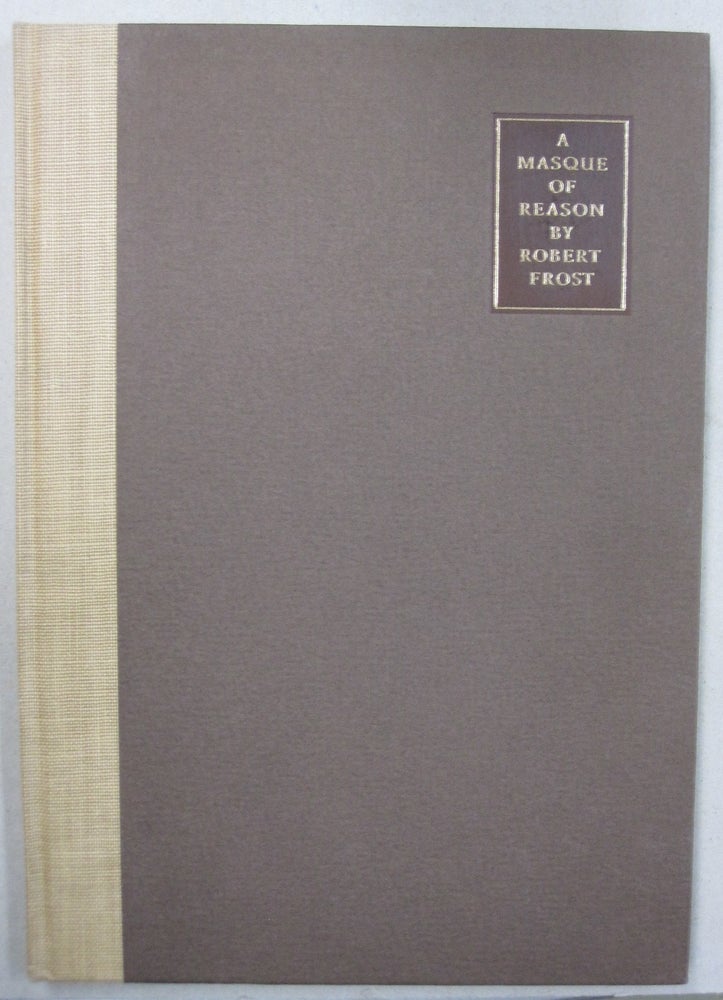 Item #55456 A Masque of Reason. Robert Frost.