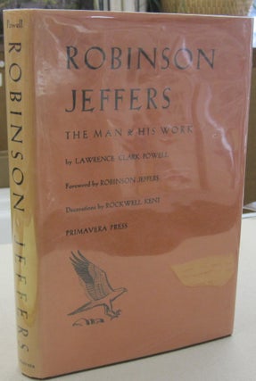 Item #55493 Robinson Jeffers The Man & His Work. Lawrence Clark Powell, Robinson Jeffers