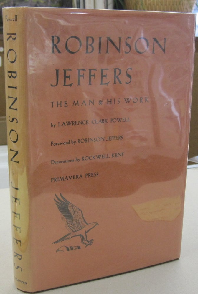 Item #55493 Robinson Jeffers The Man & His Work. Lawrence Clark Powell, Robinson Jeffers.