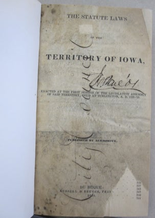 Item #55828 The Statute Laws of the Territory of Iowa; Enacted at the First Session of the...
