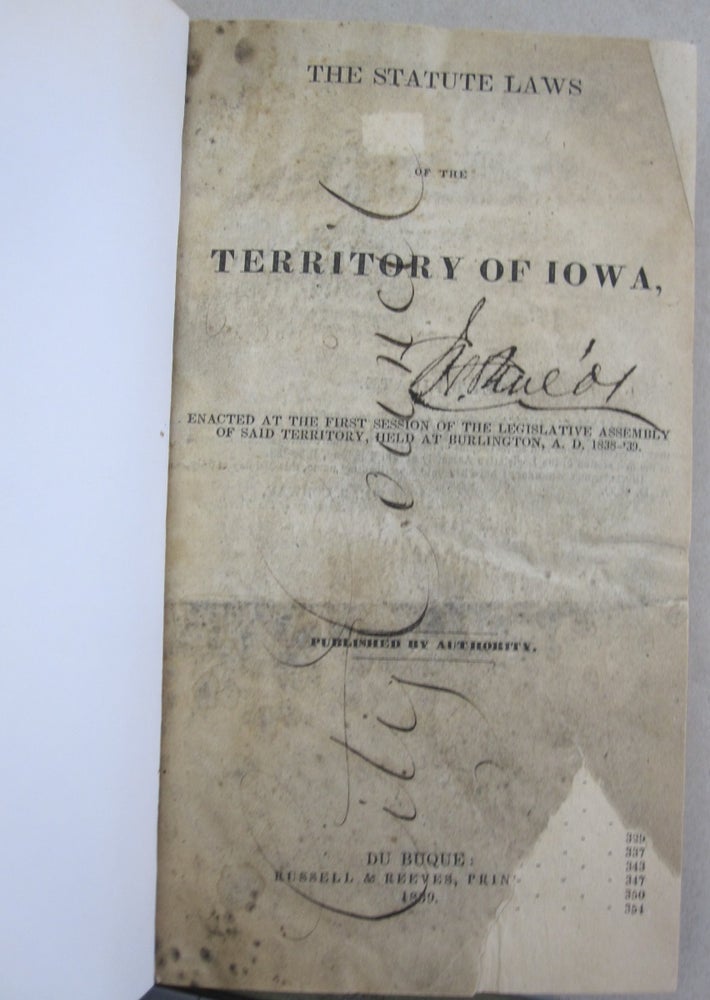Item #55828 The Statute Laws of the Territory of Iowa; Enacted at the First Session of the Legislative Assembly of Said Territory Held at Burlington, A. D. 1838-'39