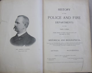 History of the Police and Fire Departments of the Twin Cities; Their Origin in Early Village Days and Progress to 1900 Historical and Biographical