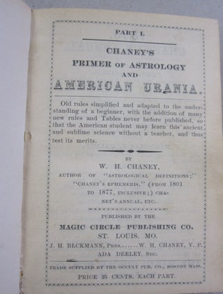 Chaney's Primer of Astrology and American Urania; Old Rules Simplified, New Rules Added, With Improved Nomenclature and Numerous Tables Never Before Published