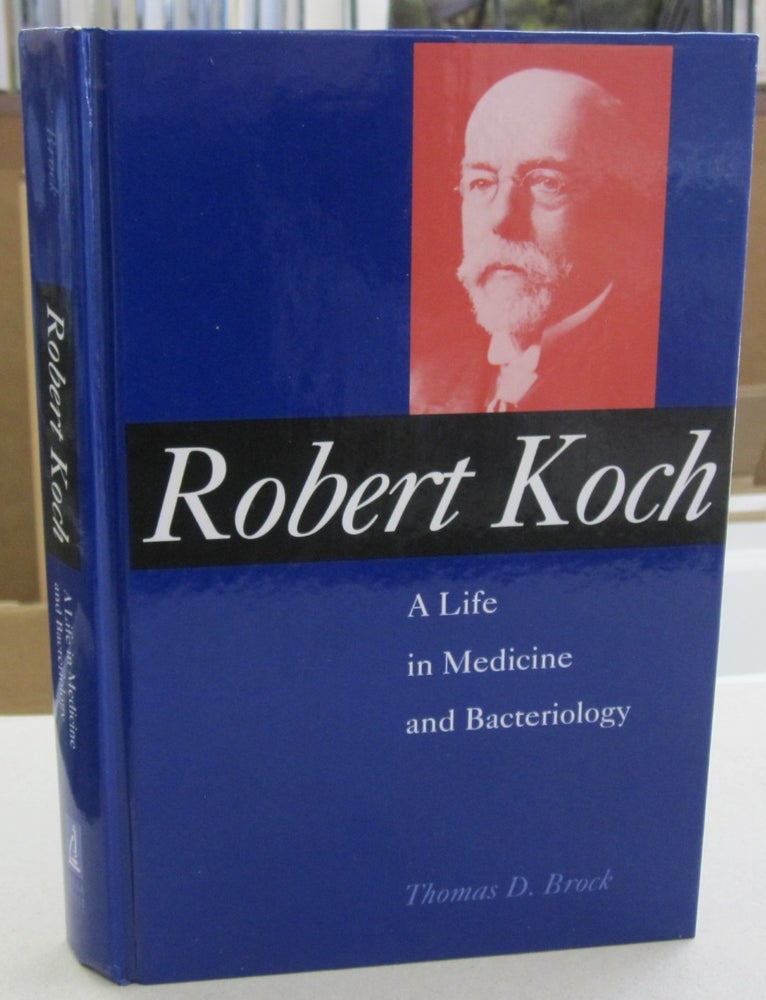 Item #55843 Robert Koch A Life in Medicine and Bacteriology. Thomas D. Brock.