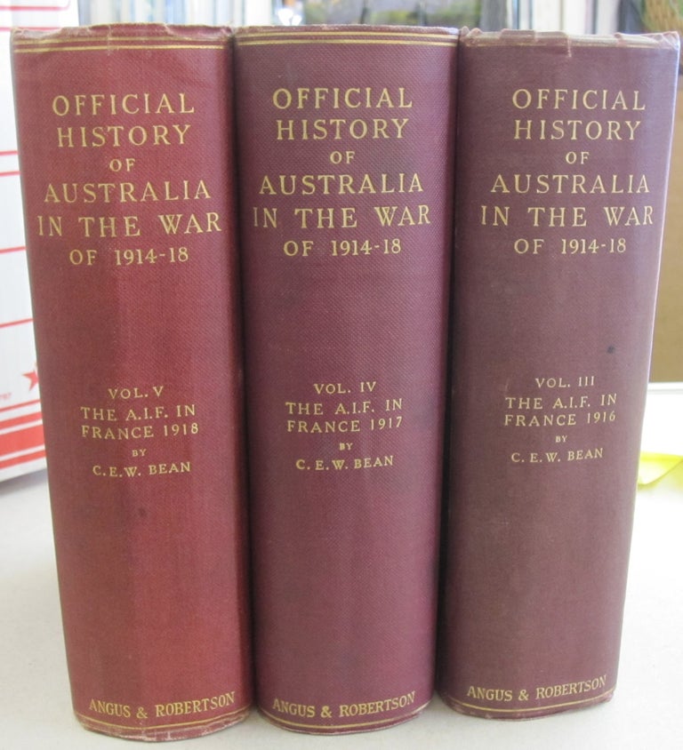 Item #55852 Official History of Australia in the War of 1914-18 Vol. III, Vol. IV, and Vol V: The Australian Imperial Force in France 1916, 1917, 1918. C. E. W. Bean.
