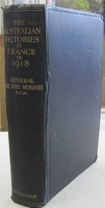 Item #55854 The Australian Victories in France in 1918. John Monash