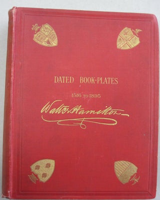 Item #55873 Dated Book-plates 1516 to 1895 with A Treatise on their Origin and Development....