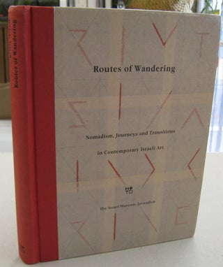 Item #56028 Routes of Wandering; Nomadism, Journeys and Transitions in Contemporary Israeli Art....