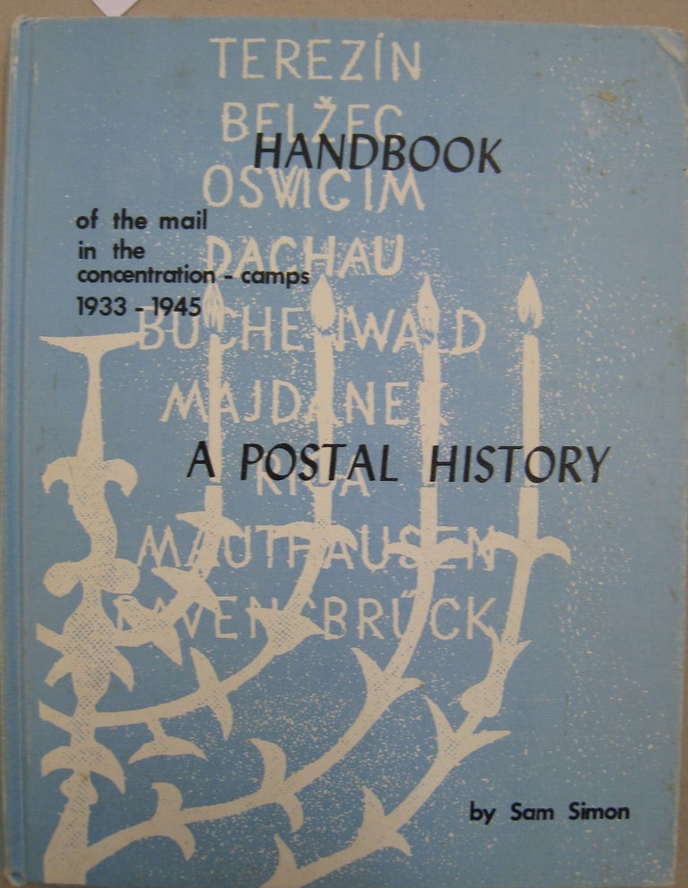 Item #56069 Handbook of the Mail in the Concentration Camps 1933 - 1945 and Related Material A Postal History. Sam Simon.