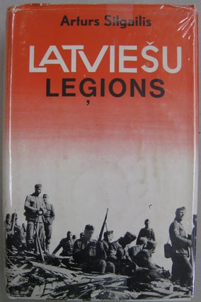 Item #56077 Latviesu Legions; Dibinasana, Formesana Un Kauju Gaitas Otra Pasaules Kara. Arturs...