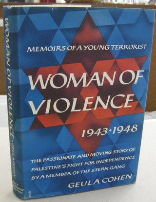 Item #56091 Woman of Violence Memoirs of a Young Terrorist 1943-1948. Geula Cohen, 1925 - 2019