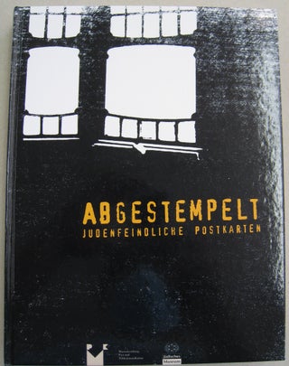 Item #56105 Abgestempelt Judenfeindliche Postkarten; Auf der Grundlage der Sammlung Wolfgang...