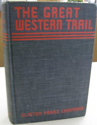 Item #56143 The Great Western Trail. Clinton Parks Lampman