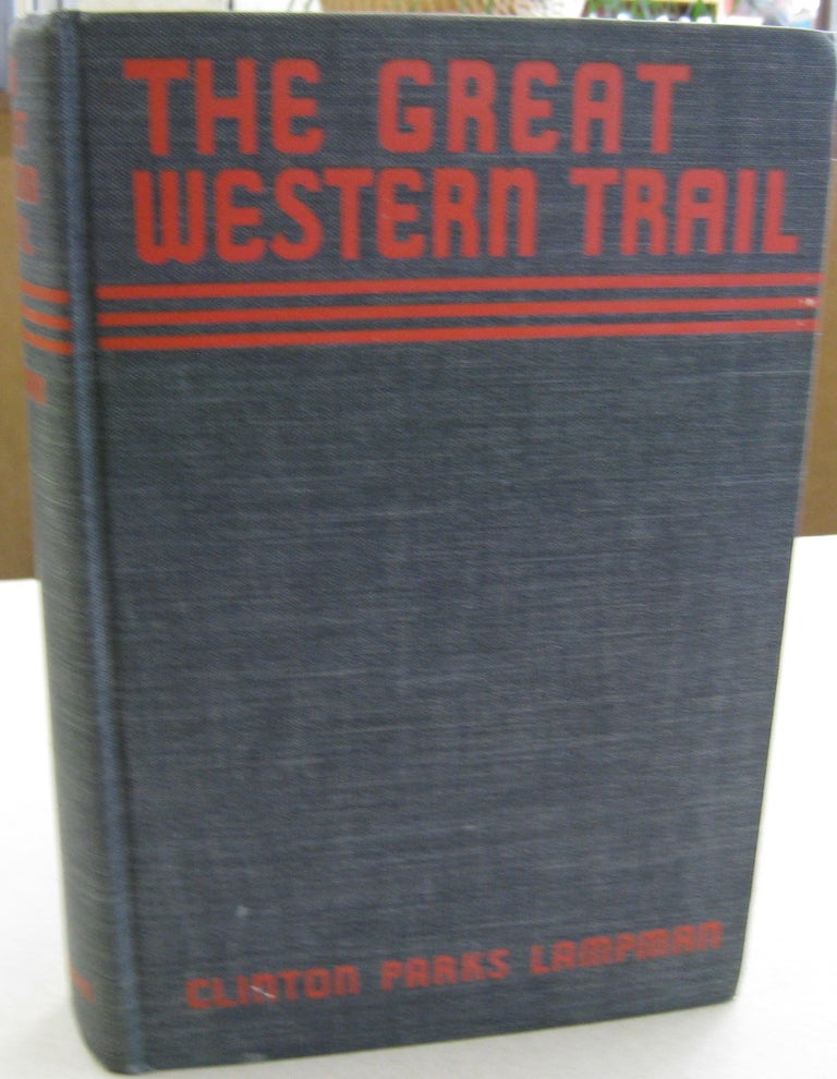 Item #56143 The Great Western Trail. Clinton Parks Lampman.