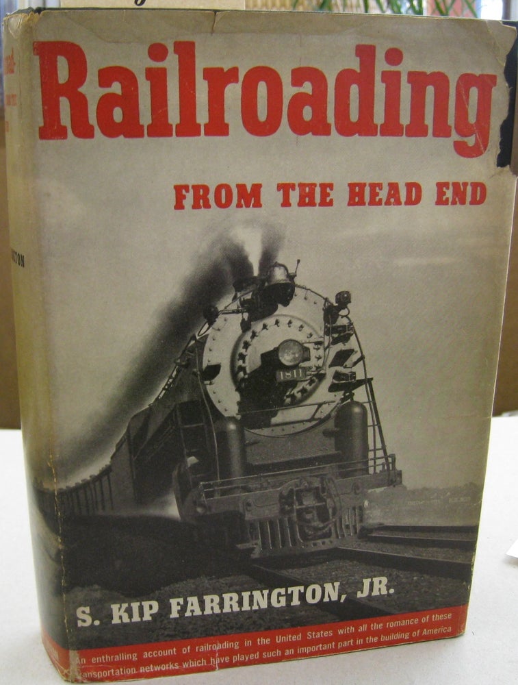 Item #56167 Railroading From the Head End. S. Kip Farrington Jr.