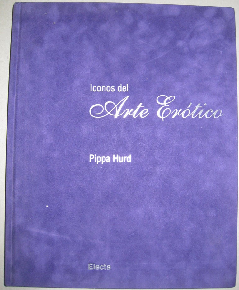 Item #56188 Iconos Del Arte Erotico/ Icons of Erotic Art (Spanish Edition). Pippa Hurd.