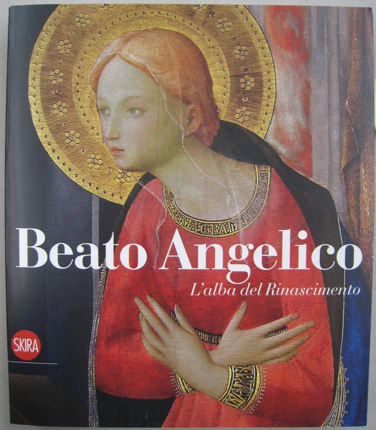 Item #56207 Beato Angelico. L'alba del Rinascimento. 1455 1395 - Roma, BEATO ANGELICO, Vicchio.