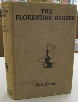 Item #56264 The Florentine Dagger; A Novel for Amateur Detectives. Ben Hecht