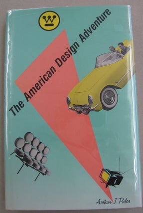 Item #56287 The American Design Adventure. Arthur J. Pulos