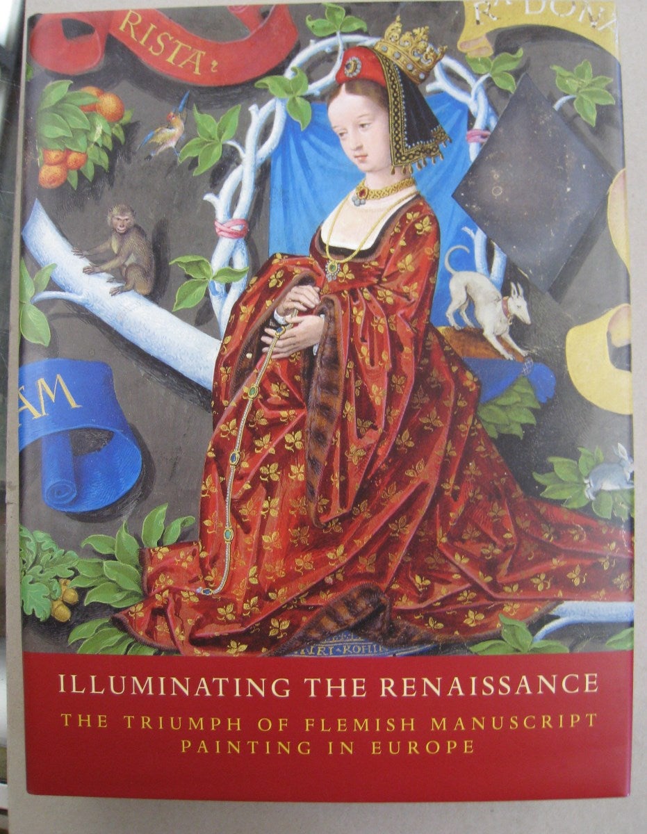 Illuminating the Renaissance The Triumph of Flemish Manuscript