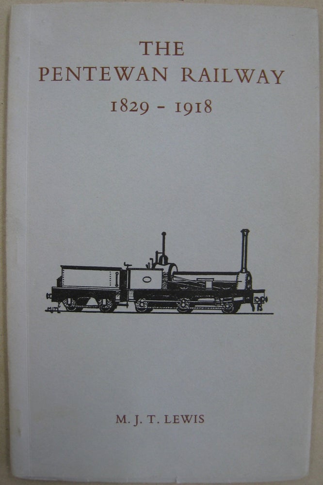 Item #56336 The Pentewan Railway 1829-1918. M. J. T. Lewis.