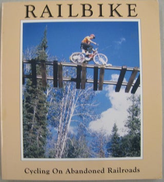 Item #56356 Railbike Cycling on Abandoned Railroads. Bob Mellin