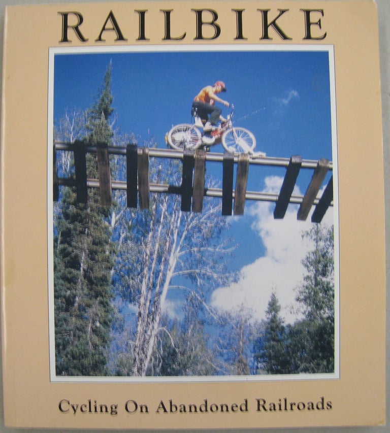 Item #56356 Railbike Cycling on Abandoned Railroads. Bob Mellin.