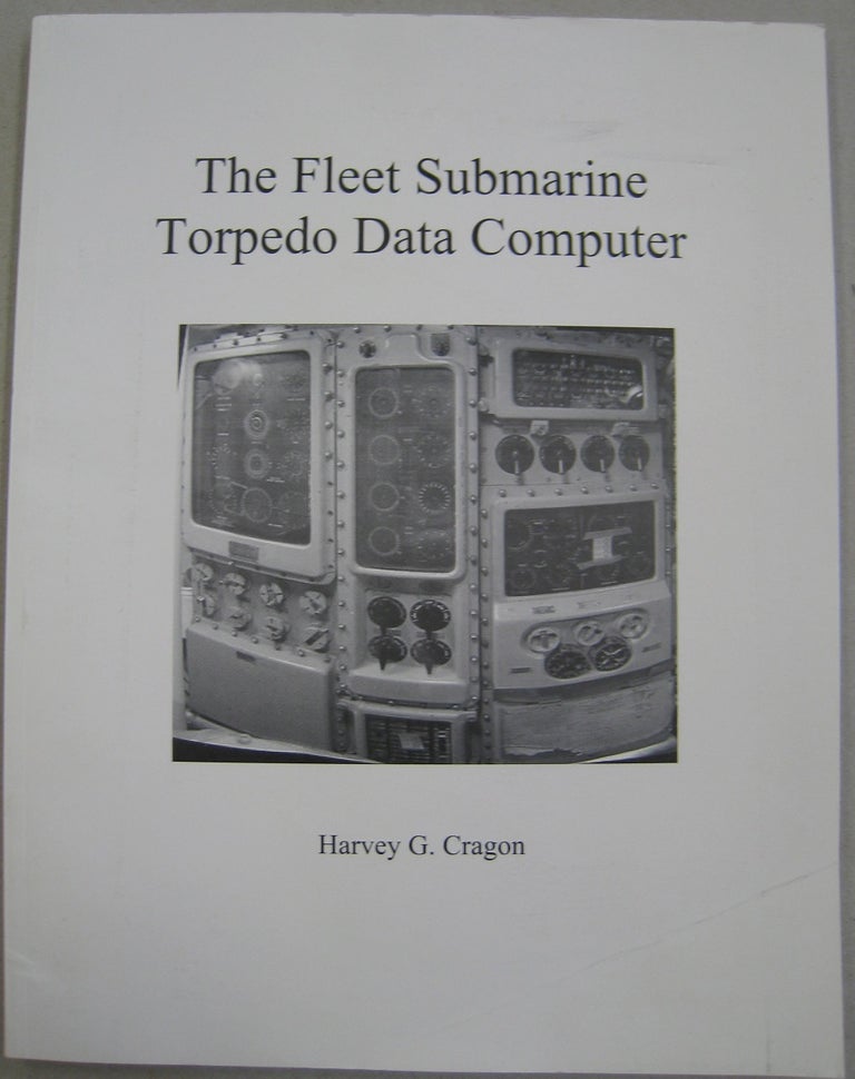 Item #56359 The Fleet Submarine Torpedo Data Computer. Harvey G. Cragon.