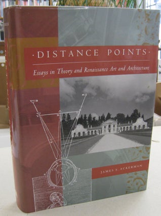 Item #56396 Distance Points: Essays in Theory and Renaissance Art and Architecture. James S....
