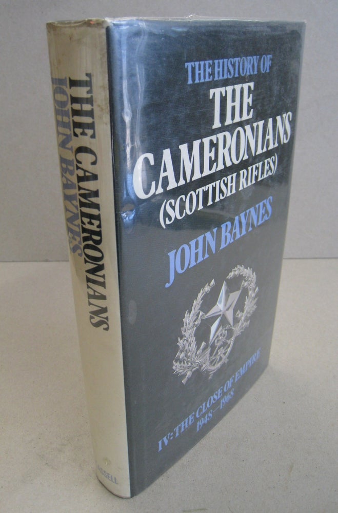 Item #56472 The History of the Cameronians (Scottish Rifles) IV: The Close of Empire 1948-1968. John Baynes.