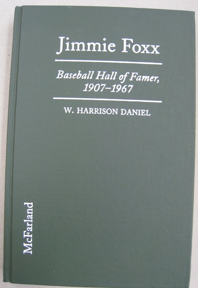 Item #56489 Jimmie Foxx Baseball Hall of Famer, 1907-1967. W. Harrison Daniel.