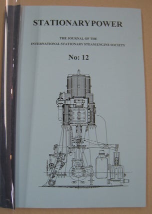 Item #56505 Stationary Power; The Journal of the International Stationary Steam Engine Society....