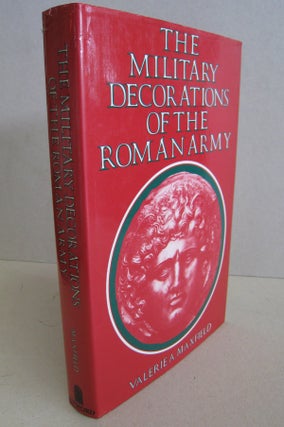 Item #56527 The Military Decorations of the Roman Army. Valerie A. Maxfield