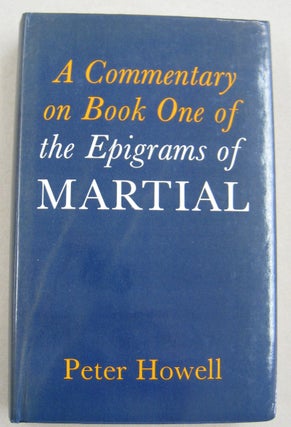 Item #56547 A Commentary on Book One of the Epigrams of Martial. Peter Howell