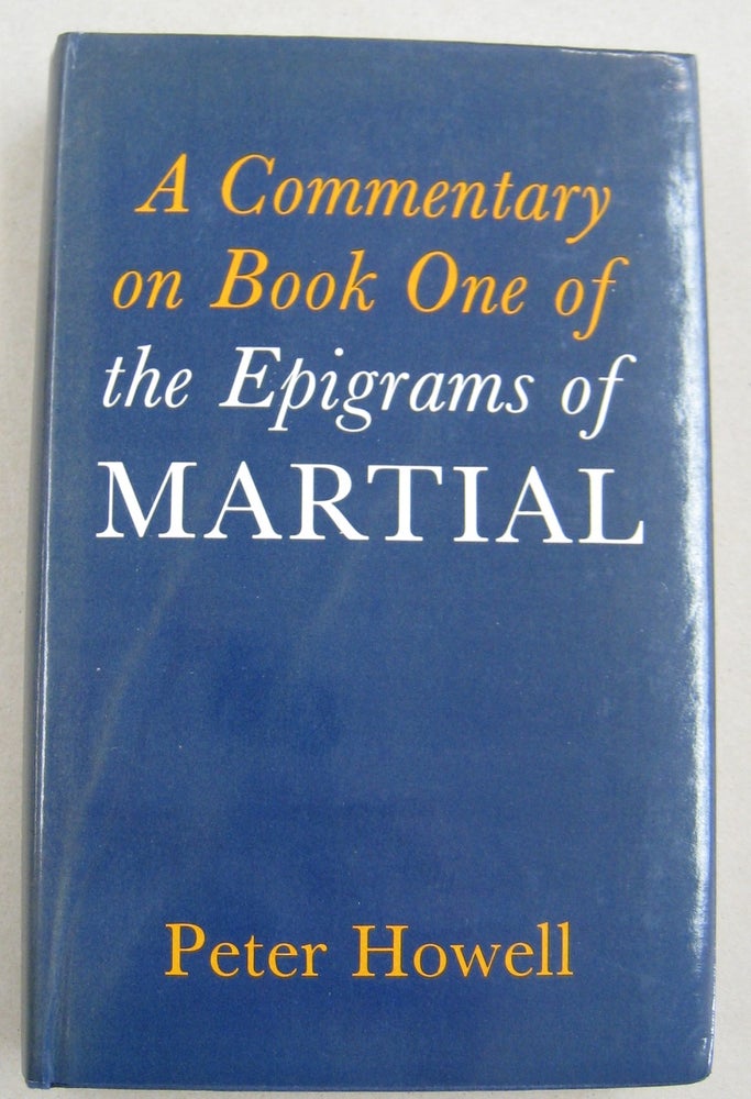 Item #56547 A Commentary on Book One of the Epigrams of Martial. Peter Howell.