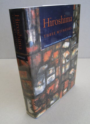 Item #56607 Hiroshima Three Witnesses. Richard H. Minear