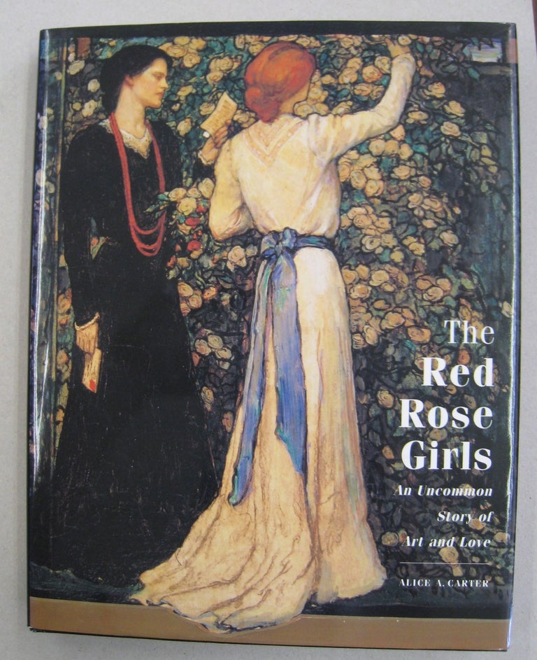 Item #56629 The Red Rose Girls An Uncommon Story of Art and Love. Alice A. Carter.