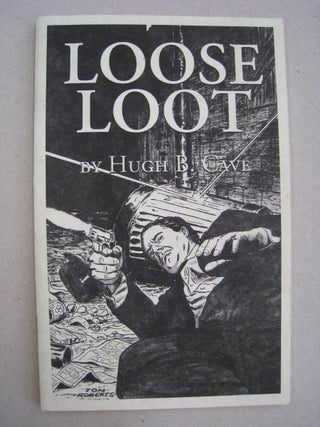 Item #56678 Loose Loot. Hugh B. Cave