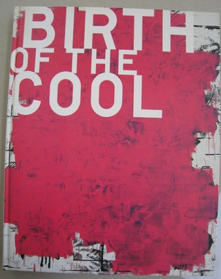 Item #56706 Birth Of The Cool; From Georgia O'Keeffe to Christopher Wool. Bice Curiger