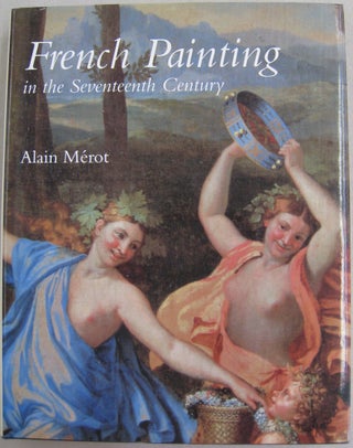 Item #56742 French Painting in the Seventeenth Century. Alain Merot