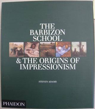 Item #56783 The Barbizon School & the Origins of Impressionism. Steven Adams