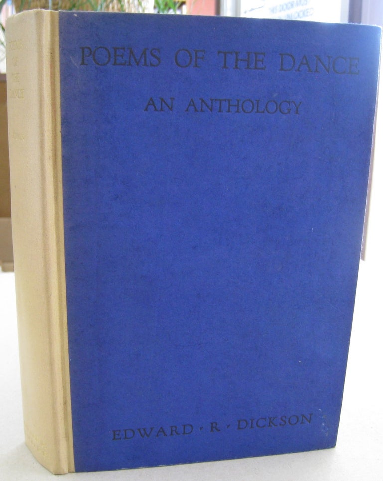Item #56787 Poems of the Dance; An Anthology (1500 B.C.-1920 AD). Edward R. Dickson, Louis Untermeyer.