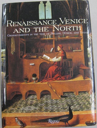 Item #56795 Renaissance Venice and the North Crosscurrents in the Time of Durer, Bellini, and...