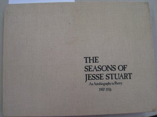 Item #56825 The Seasons of Jesse Stuart: An Autobiography in Poetry, 1907-1976. Jesse Stuart
