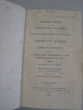 Observations on the Formation and Management of Useful and Ornamental Plantations; on the Theory and Practice of Landscape Gardening; and on Gaining and Embanking Land from Rivers or the Sea.