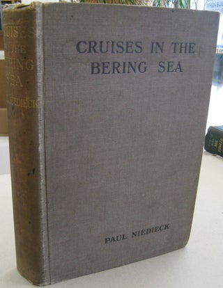 Item #56847 Cruises in the Bering Sea. Paul Niedieck, translation from original, R A. Ploetz
