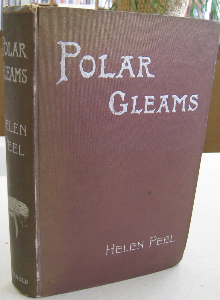 Item #56851 Polar Gleams; An Account of a Voyage on the Yacht 'Blencathra';. Helen Peel.